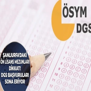 Şanlıurfa’da DGS’ye girecek mezunlar için önemli uyarı: Başvuru için son 2 gün