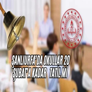 Şanlıurfa’da okullar 20 Şubat’a kadar tatil mi? Binlerce öğrenci merak içinde…