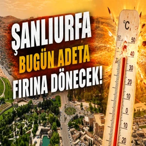 Şanlıurfa sıcaklıkta bugün Türkiye'nin zirvesine çıkacak! İlçelerde durum daha da vahim