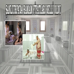 Şanlıurfa'da hamam keyfi ne kadar? İşte güncel giriş ücretleri