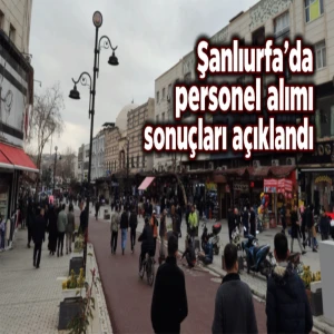 Şanlıurfa’da kura çekimi yapıldı! İşte personel alımında isimi çıkanlar…