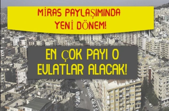 Miras paylaşımında flaş karar: