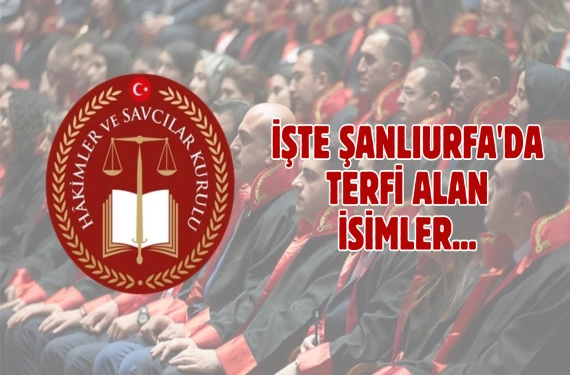 İşte Şanlıurfa'da terfi alan hakim ve savcılar