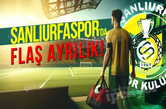 Şanlıurfaspor’da flaş ayrılık!