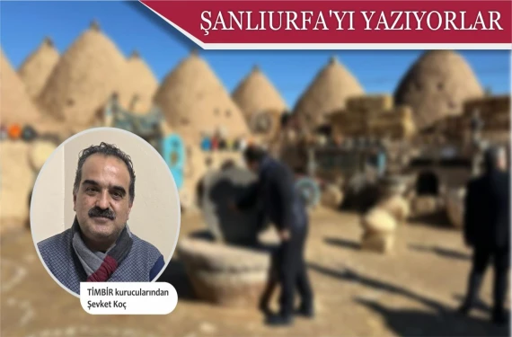 Şevket Koç’tan Şanlıurfa’ya anlamlı bakış: