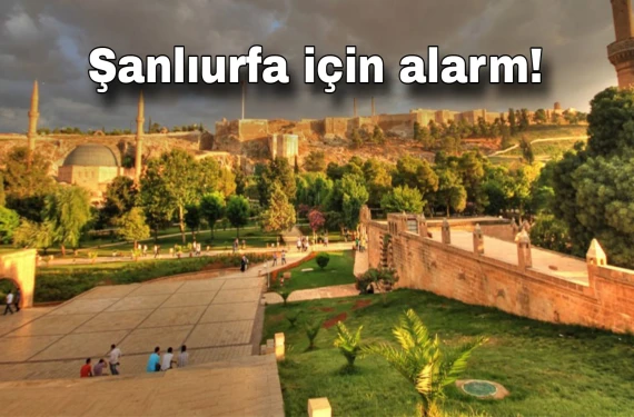 Şanlıurfa için alarm!