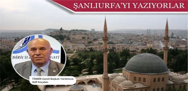 Adil Koçalan yazdı: Şanlıurfa’da gönlümüze düşen ışık