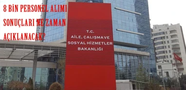 Aile ve Sosyal Hizmetler Bakanlığı 8 bin personel alımı sonuçları heyecanla bekleniyor: Başvuru sonuçları ne zaman açıklanacak?
