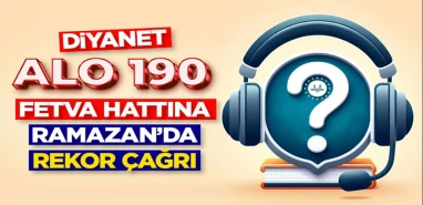 Diyanet'in 190 Fetva Hattı Ramazan’da rekor kırdı