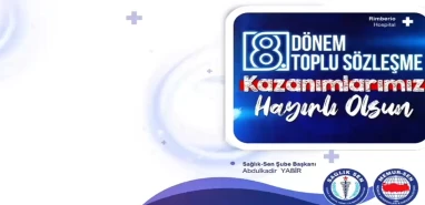 Sağlık-Sen toplu sözleşme kazanımlarını açıkladı... Başkan Yabir'den teşekkür