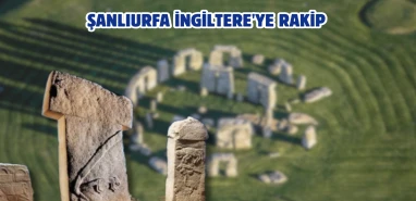 Şanlıurfa’nın megalit harikası İngiltere’deki Stonehenge’e rakip