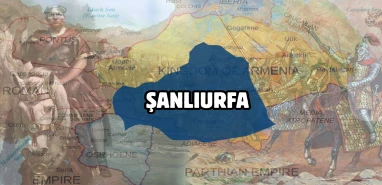 İki imparatorluk arasında sıkışan şehir: Şanlıurfa