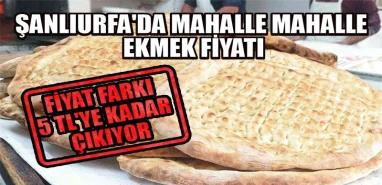 Şanlıurfa’da ekmek fiyatı karmaşası! Mahalleden mahalleye değişiyor