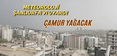 Meteoroloji'den Şanlıurfa’ya uyarı! Dikkatli ve tedbirli olun
