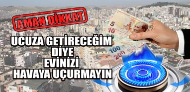 Şanlıurfa’da evde bombaya dönüşmesin!