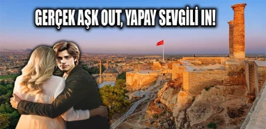 Şanlıurfa’da yapay sevgili dönemi!