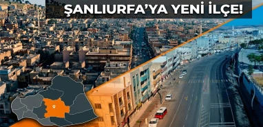 Şanlıurfa’da yeni ilçe heyecanı! 14. ilçe...