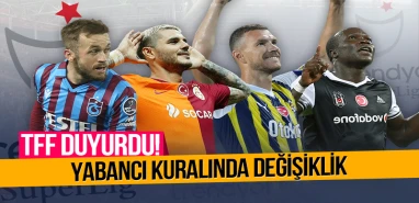 TFF duyurdu: Süper Lig'de yabancı sayısı 12'ye düşürülecek