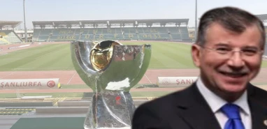 "Süper Kupa finali Şanlıurfa'da oynansın" talebi resmen iletildi! Vekil duyurdu