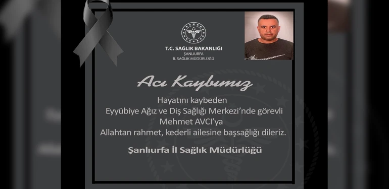 Şanlıurfa’da sağlık camiasını üzen vefat haberi