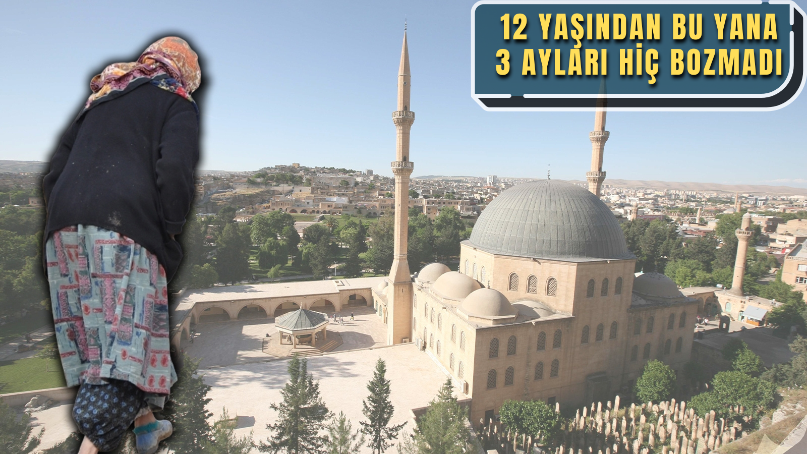 120 yaşında oruç tutan Şanlıurfalı nine