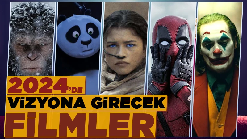 Sinema severleri heyecanlandıracak: 2024 yılında vizyona girecek filmler!