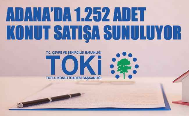 TOKİ, Adana'da 1.252 adet konutu satışa sundu