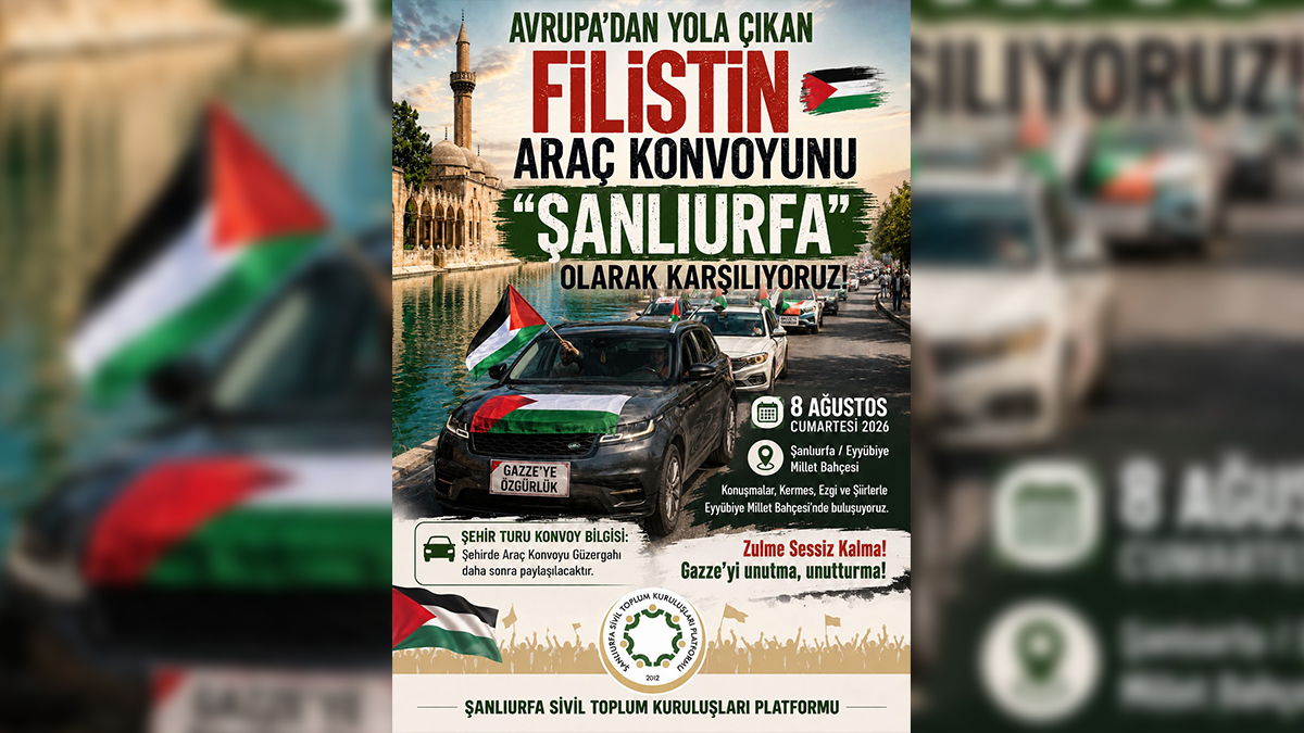Filistin için tek yürek: Avrupa'dan yola çıkan Filistin konvoyu Şanlıurfa'da karşılanacak
