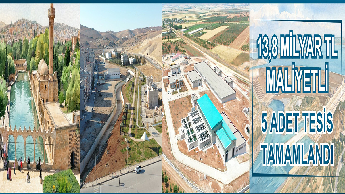 DSİ’den Şanlıurfa’ya 13,8 milyarlık hizmet! 5 büyük tesis hizmete açıldı