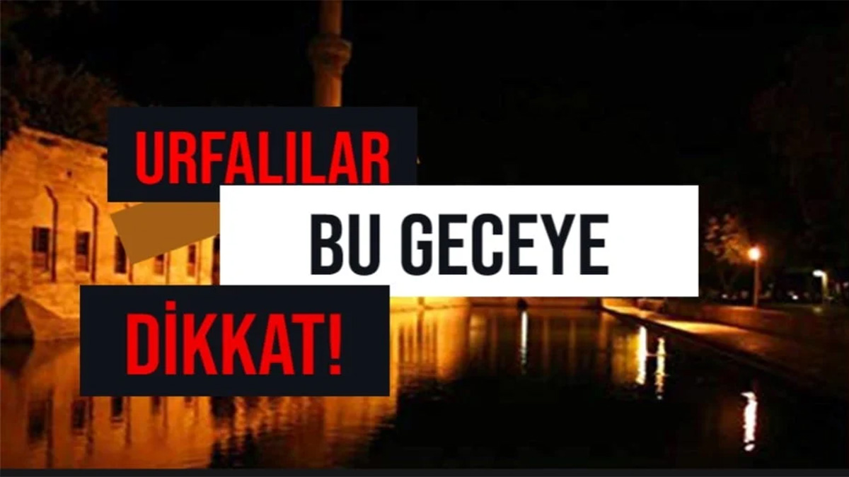 Bu gece Şanlıurfa’da gözler gökyüzünde olacak!
