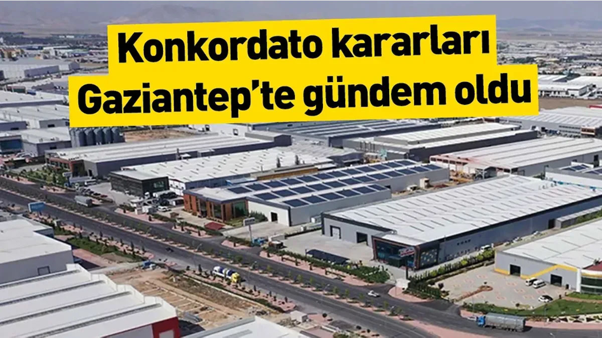Gaziantep’te konkordato depremi: 17 günde 12 şirket…