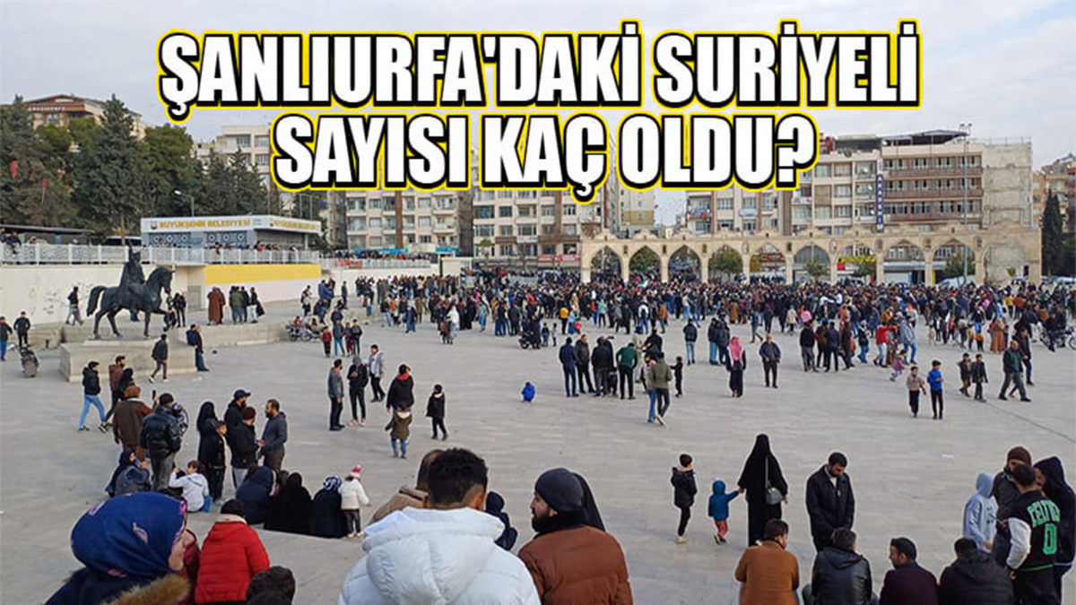 Göç İdaresi son veriyi paylaştı: Şanlıurfa'da kalan Suriyeli sayısı şoke etti!