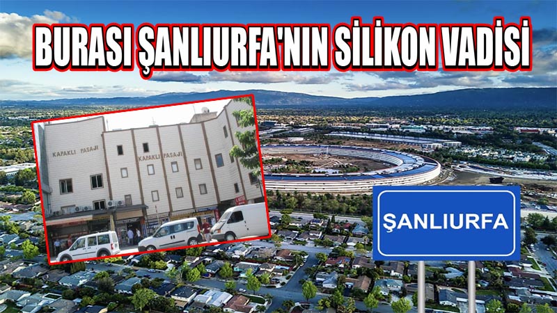 İşte Şanlıurfa’nın ‘Silikon Vadisi’