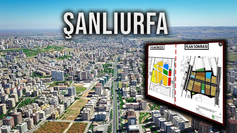 Şanlıurfa’da “kentsel dönüşüm” tartışması: İmar planı yargıdan döndü