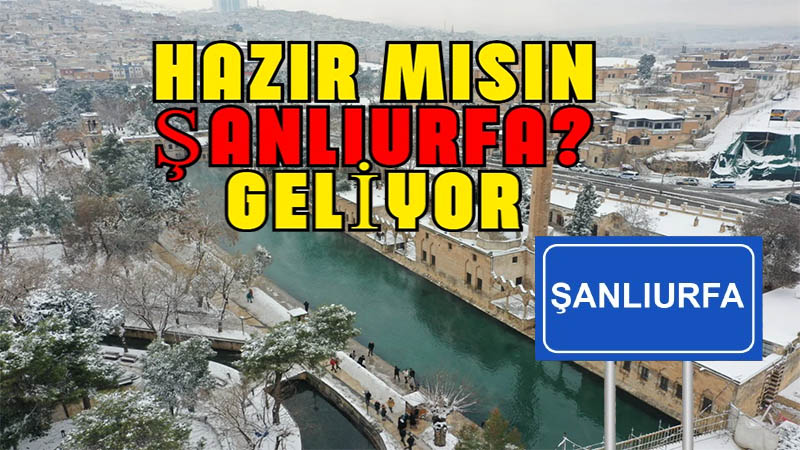 Şanlıurfa’da kış bu hafta başlıyor! Önce sağanak sonra kar
