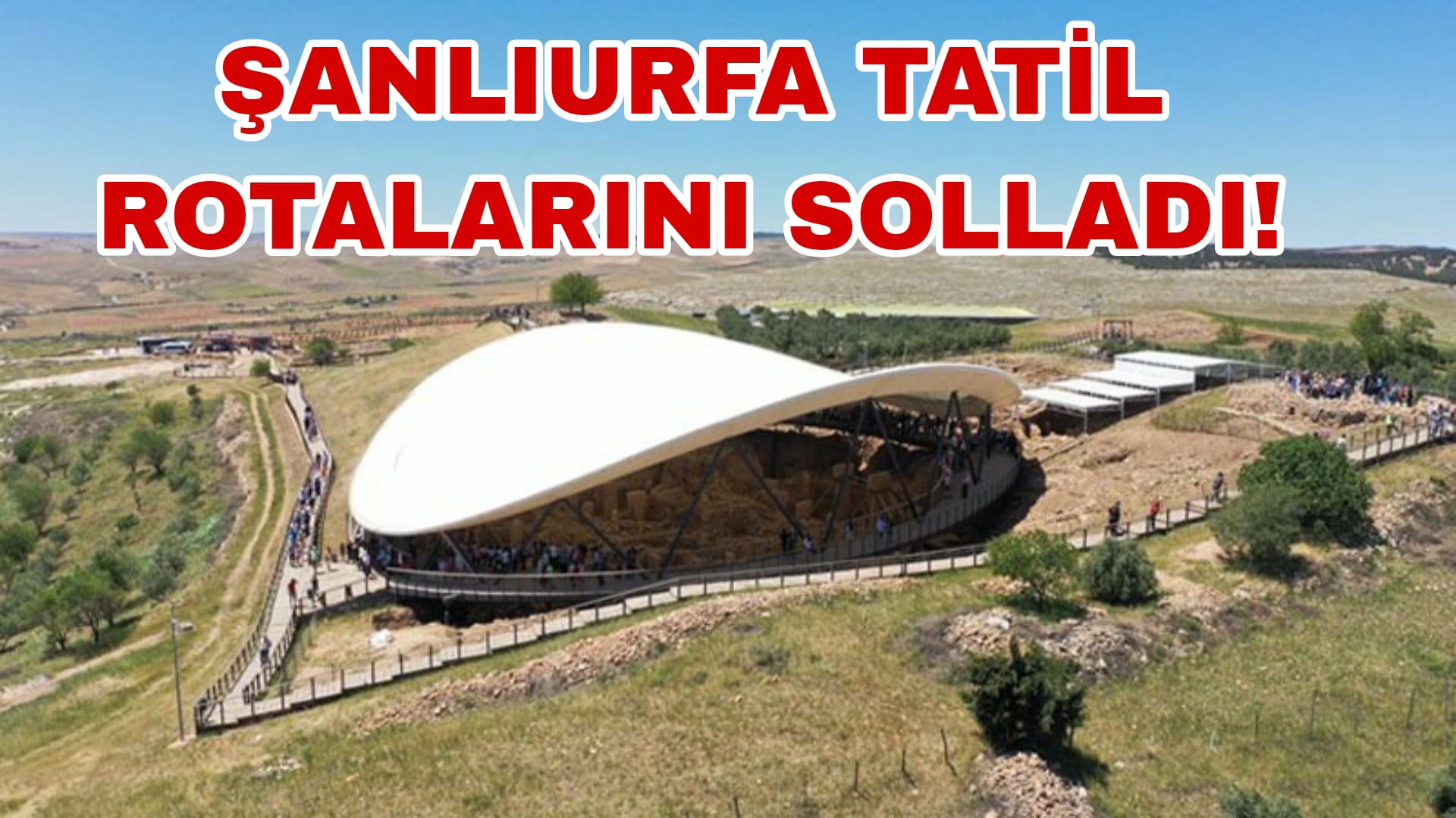 Şanlıurfa tatil rotalarını solladı!