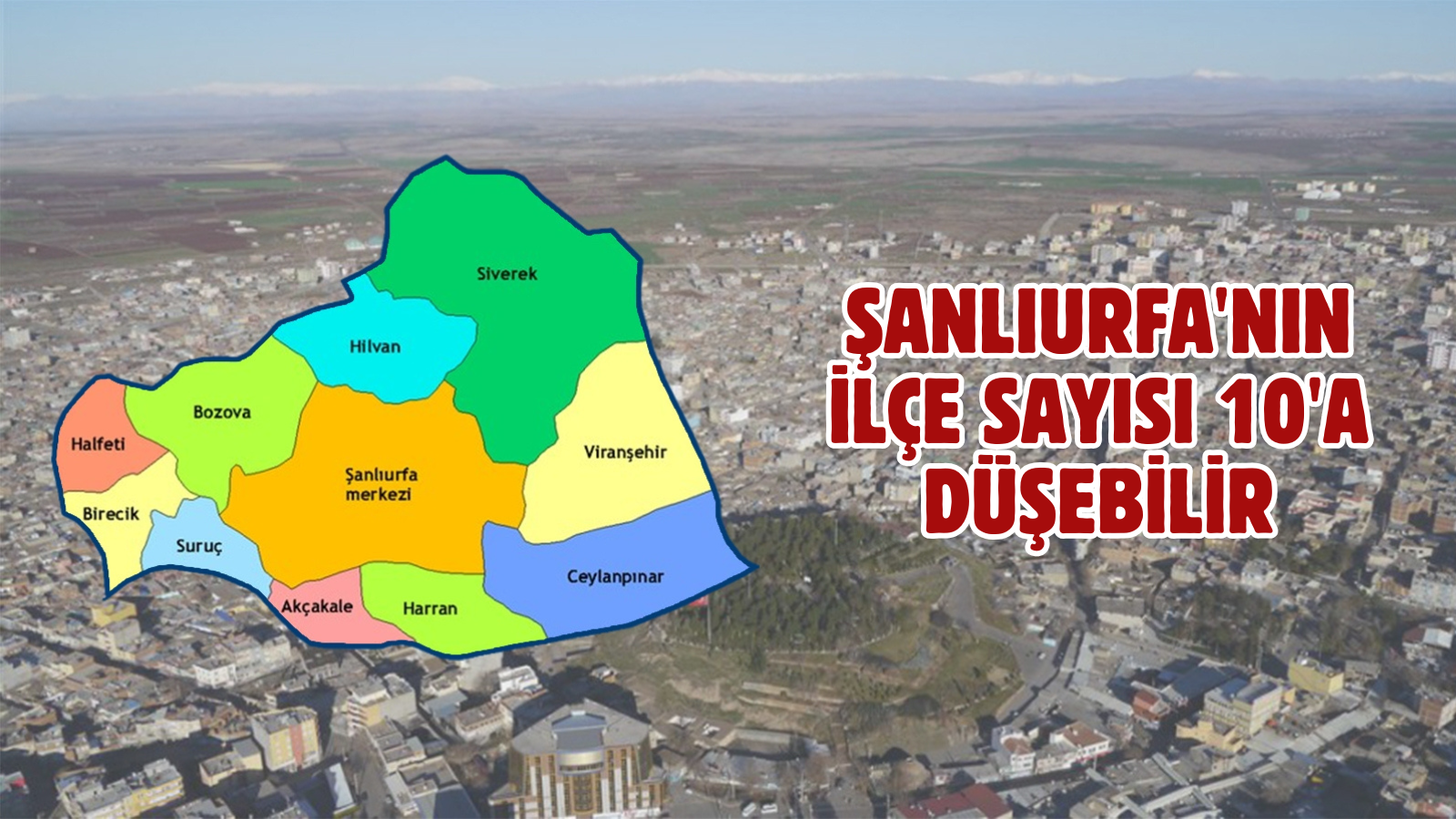 Şanlıurfa 3 ilçesini birden kaybedebilir!