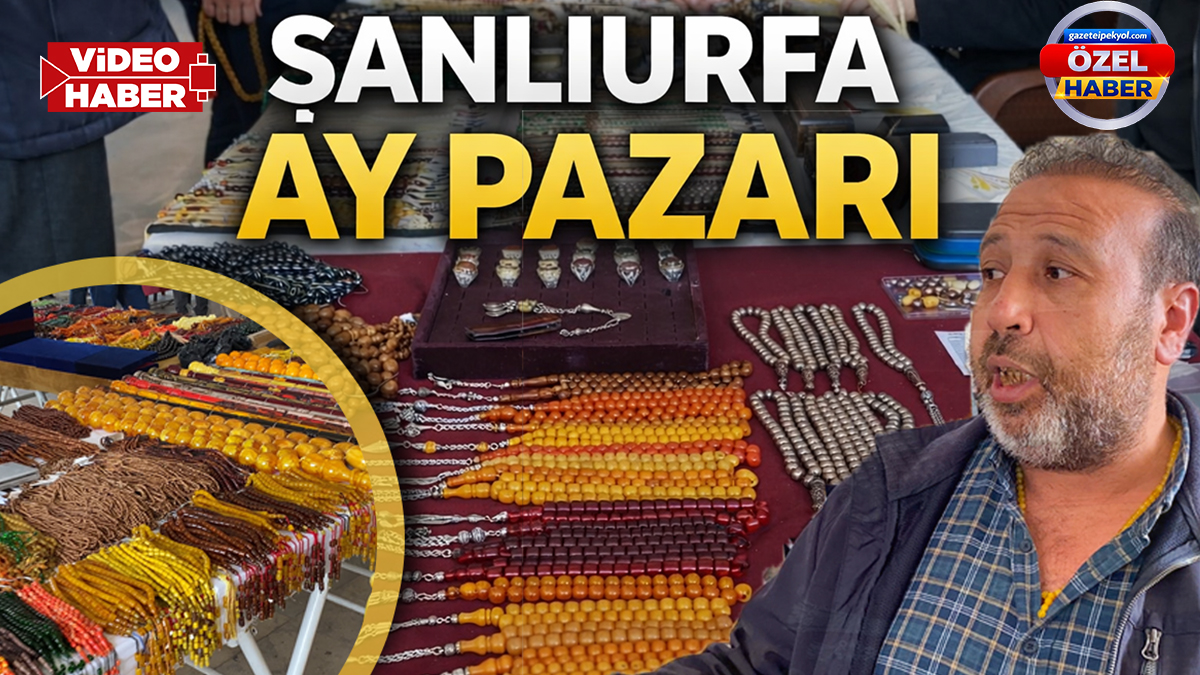 Tarih, kültür ve nostalji Şanlıurfa’nın Ay Pazarında buluşuyor!