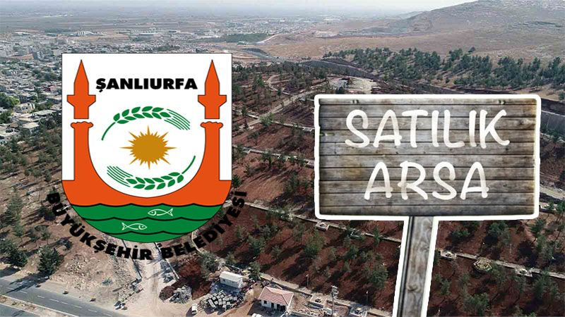 Şanlıurfa Büyükşehir 35 arsayı satışa çıkardı!
