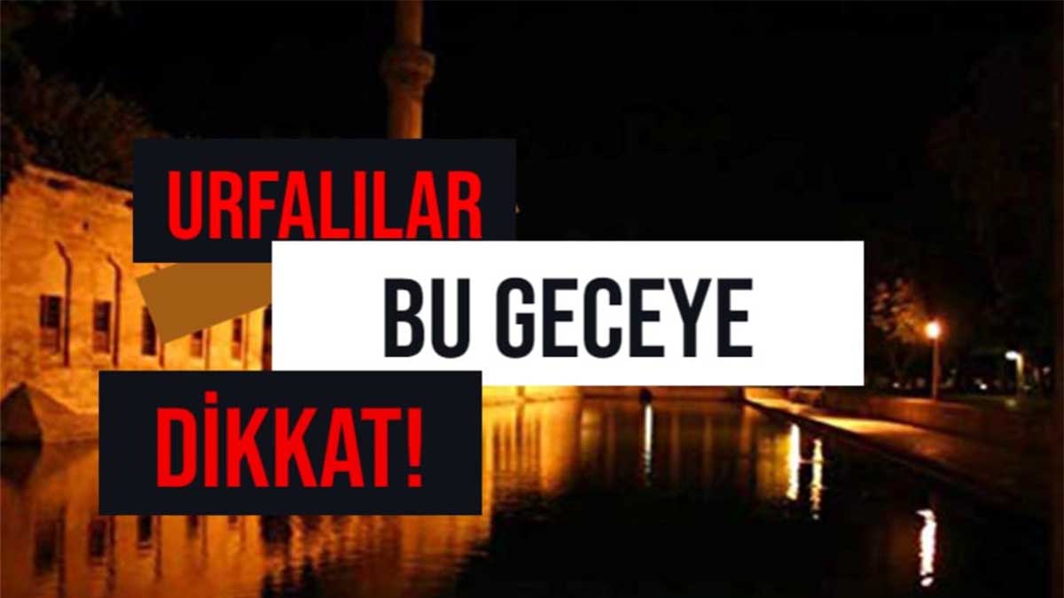 Şanlıurfalılar bu geceye dikkat! 82 dakika sürecek