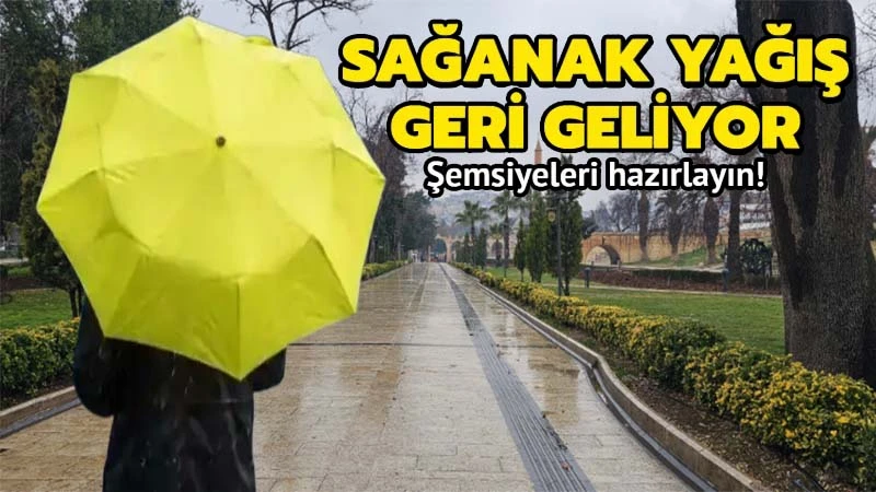 Şanlıurfa’ya sağanak geri dönüyor!