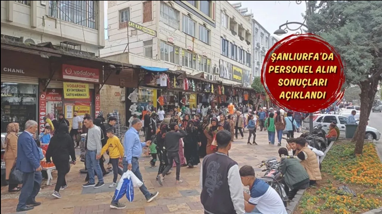 Şanlıurfa’da personel alımı için kura sonuçları açıklandı