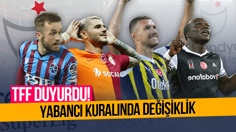 TFF duyurdu: Süper Lig'de yabancı sayısı 12'ye düşürülecek