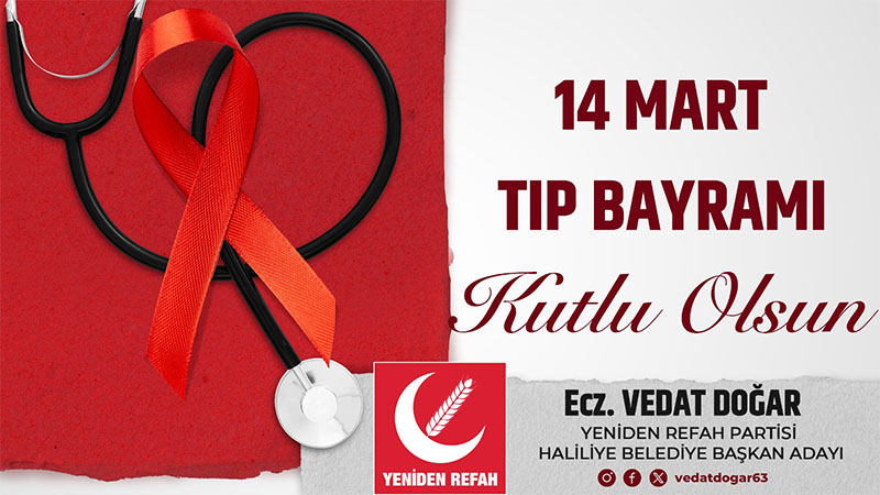 Doğar: Tüm sağlık çalışanlarının 14 Mart Tıp Bayramı’nı kutluyorum